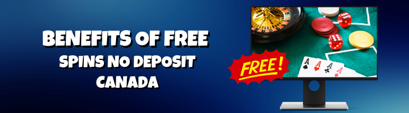 Benefits of Free Spins No Deposit Canada