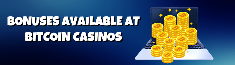Bonuses Available At Bitcoin Casinos