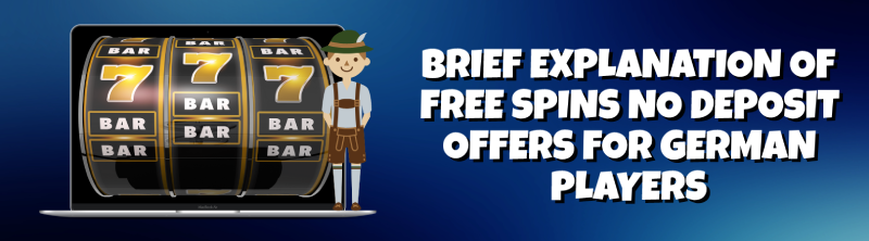 Brief explanation of free spins no deposit offers for German players
