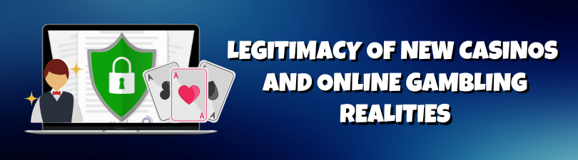 Legitimacy of new casino sites and online gambling
