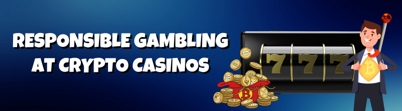 Responsible Gambling At Crypto Casinos