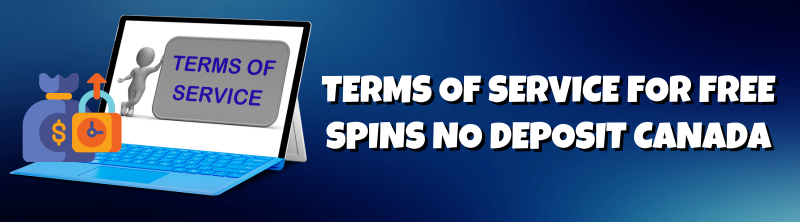 Terms Of Service For Free Spins No Deposit Canada1