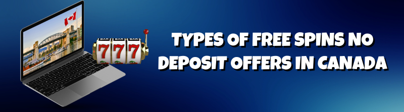 Types of Free Spins No Deposit Offers in Canada