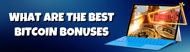 What Are The Best Bitcoin Bonuses