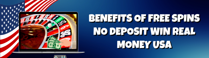 Benefits of free spins no deposit win real money usa