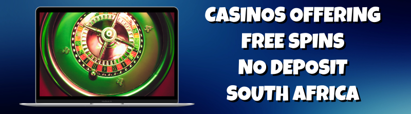 Casinos Offering Free Spins No Deposit South Africa
