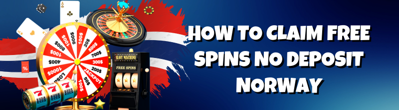How to Claim Free Spins No Deposit Norway