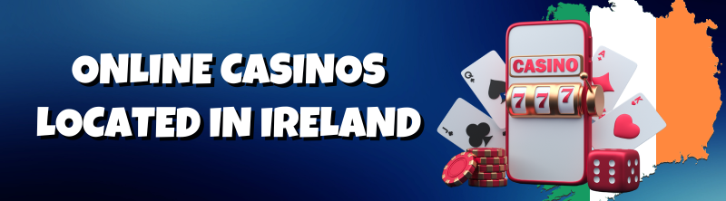 Online Casinos Located In Ireland