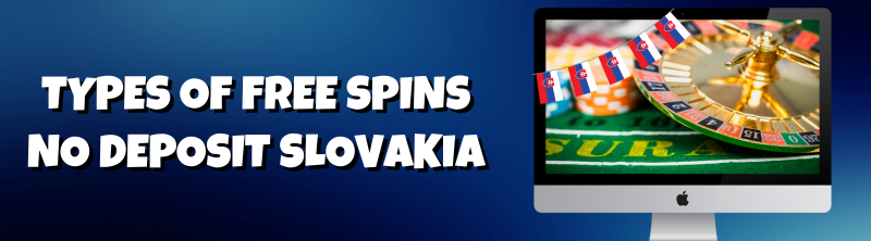 Types of Free Spins No Deposit Slovakia
