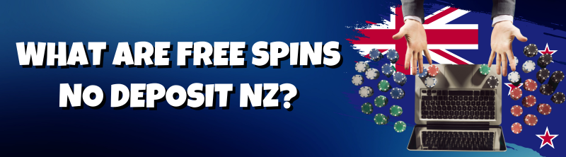 What Are Free Spins No Deposit NZ