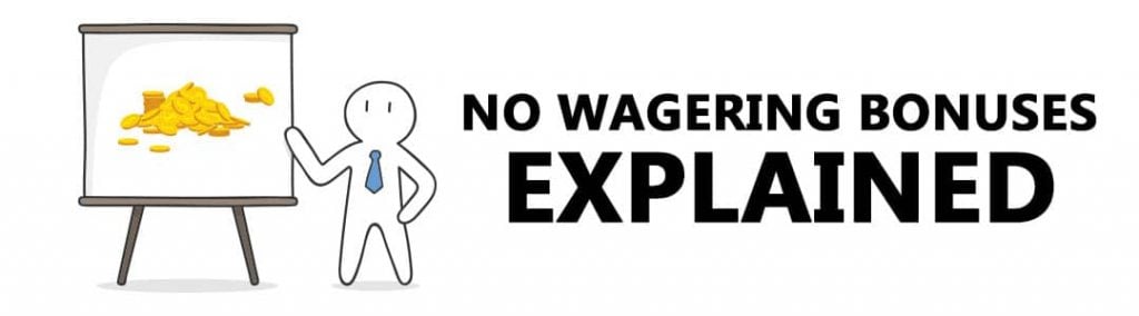 No Wagering bonuses explained