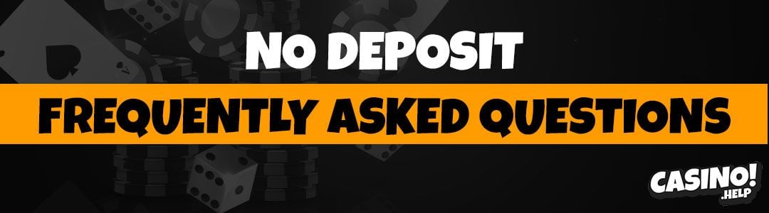 No deposit frequently asked questions